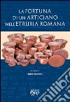 La fortuna di un artigiano nell'Etruria romana libro