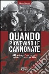 Quando piovevano le cannonate. 1944: violenze e «guerra ai civili» tra la Val di Pesa e la Val d'Elsa libro