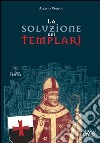 La soluzione dei Templari libro