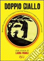 Doppio giallo: Bergamotto, gelsomini e Champagne-Gianluigi Ramazzini e il mistero dei fermodellisti suicidi libro