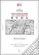 1684. Un maremmano all'assedio di Buda libro