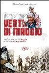 Venti di maggio. Vent'anni di canti del Maggio e di vita sulla Montagnola senese libro di Tozzi Monica Fantacci Andrea