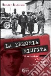 La memoria riunita. Il partigiano Renzino e Civitella tra bugie, silenzi e verità libro di Gallorini Santino