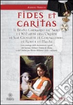 Fides et caritas. Il beato Gherardo de' Saxo e i 900 anni dell'ordine di San Giovanni di Gerusalemme, di Rodi e di Malta libro