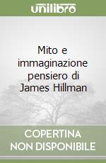 Mito e immaginazione pensiero di James Hillman