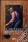 Il processo a nostro Signore Gesù Cristo libro