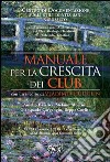 Manuale per la crescita dei club libro