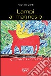 Lampi al magnesio. Quindici racconti libro di Centi Maurizio