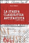 La stampa clandestina antifascista (1922-1930) libro