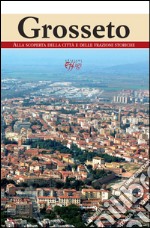 Grosseto. Alla scoperta della città e delle frazioni storiche