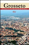 Grosseto. Discovering the city and the surrounding historic villages libro di Celuzza M. (cur.)