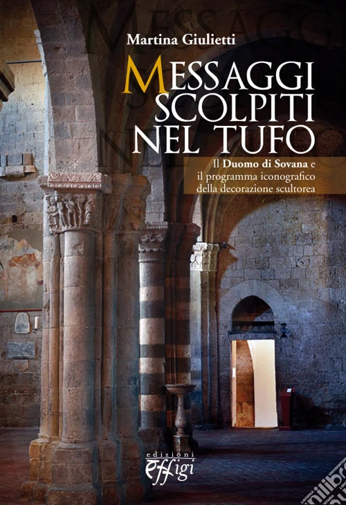 Messaggi scolpiti nel tufo. Il Duomo di Sovana, il programma iconografico della decorazione scultorea