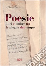 Poesie luci e ombre una piega del tempo libro