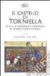 Il castello di Torniella. Storia di un insediamento maremmano tra Medioevo ed età moderna libro