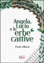 Angela, Lucio e le erbe cattive libro
