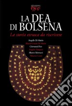 La dea di Bolsena. La storia etrusca da riscrivere libro