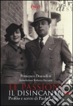 Le passioni, il disincanto. Profilo e scritti di Paolo Cesarini