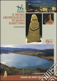 Il museo archeologico di Massa Marittima. Ediz. italiana e inglese