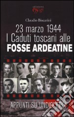 23 marzo 1944. I caduti toscani alle Fosse Ardeatine libro