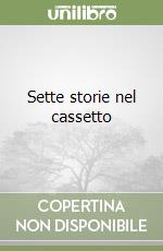 Sette storie nel cassetto