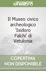 Il Museo civico archeologico "Isidoro Falchi" di Vetulonia