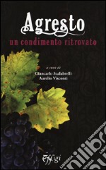 Agresto. Un condimento ritrovato libro