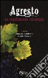 Agresto. Un condimento ritrovato libro