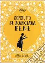 Dopotutto si mangiava bene libro