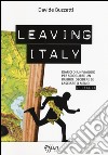 Leaving Italy. Diario di un viaggio per sciogliere un dubbio: decidere se lasciare o meno l'Italia libro