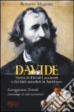 Davide. Storia di David Lazzaretti e dei fatti accaduti in Arcidosso libro