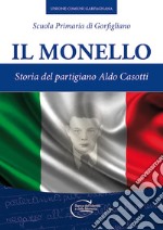 Il monello. Storia del partigiano Aldo Casotti libro