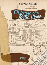 Al tempo che Betta filava libro