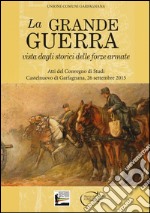 La grande guerra vista dagli storici delle forze armate. Atti del Convegno di Studi (Castelnuovo di Garfagnana, 26 settembre 2015) libro