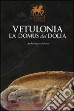 Vetulonia. La Domus dei Dolia. Archeologiae Itinera. Ediz. illustrata. Vol. 1 libro