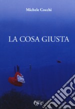 La cosa giusta libro