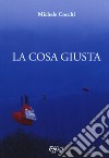 La cosa giusta libro