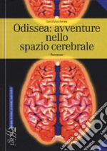 Odissea: avventure nello spazio cerebrale libro