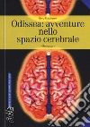 Odissea: avventure nello spazio cerebrale libro