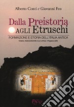 Dalla preistoria agli etruschi. Formazione e storia dell'Italia antica libro