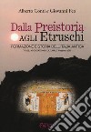 Dalla preistoria agli etruschi. Formazione e storia dell'Italia antica libro di Conti Alberto Feo Giovanni