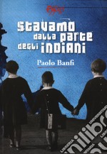 Stavamo dalla parte degli indiani