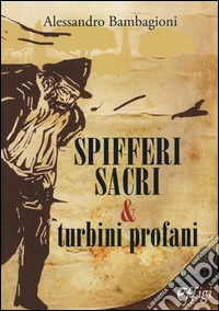 Spifferi sacri e turbini profani libro