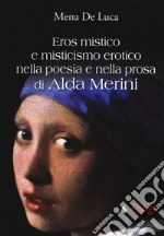 Eros mistico e misticismo erotico nella poesia e nella prosa di Alda merini libro