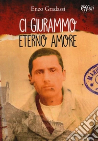 Ci giurammo eterno amore