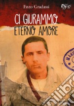 Ci giurammo eterno amore libro