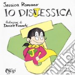 Io dislessica. Ediz. a colori libro