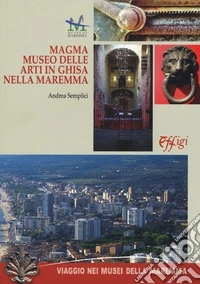 Magma. Museo delle arti in ghisa della maremma