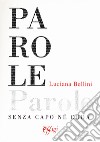 Parole senza capo ne coda libro di Bellini Luciana