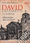 David Lazzaretti. Eliminato dai servizi? La comunità giurisdavidica nell'Amiata dell'Ottocento libro