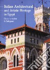Italian architectural and artistic heritage in Egypt. Documentation & safeguard libro di Godoli Ezio